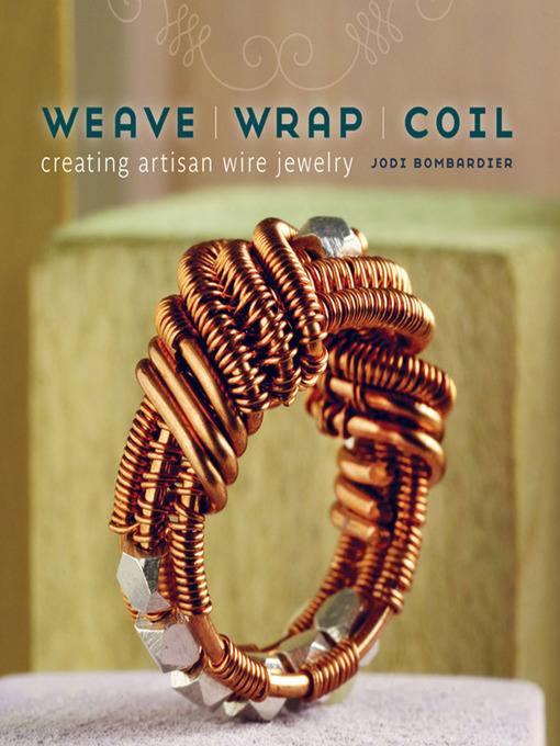 Title details for Weave, Wrap, Coil by Jodi Bombardier - Available